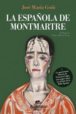 ESPAÑOLA DE MONTMARTRE, LA | 9788412767360 | JOSÉ MARÍA GOÑI