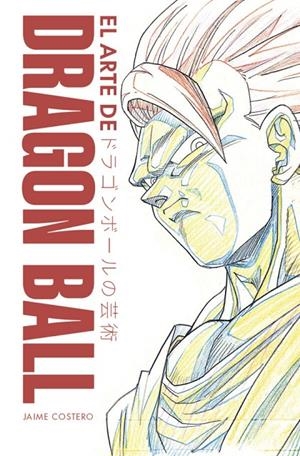 ARTE DE DRAGON BALL, EL | 9791388074820 | Costero, Jaime