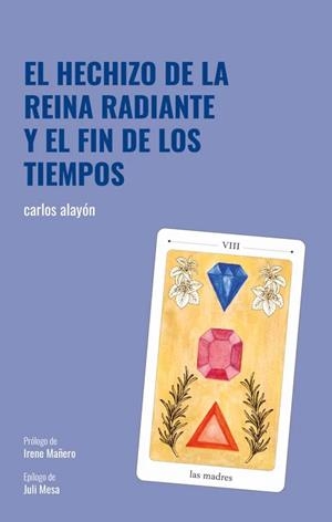 el hechizo de la reina radiante y el fin de los tiempos | 9791399116380 | alayón, carlos