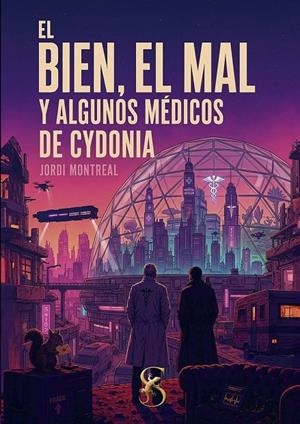 Bien, el mal y algunos médicos de Cydonia, el | 9791399234077 | Montreal, Jordi