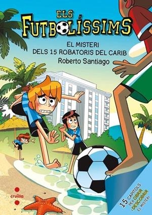 Misteri dels 15 robatoris al Carib, el (Els Futbolíssims 30) | 9788466160810 | Santiago, Roberto