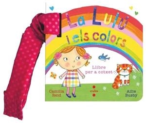 La Lulú i els colors (llibre per a cotxet) | 9788466160216 | Reid, Camilla