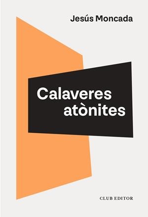 Calaveres atònites | 9788473295208 | Moncada, Jesús