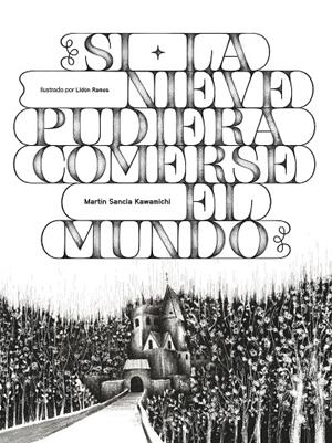 Si la nieve pudiera comerse el mundo | 9791399252514 | Ramos Fabra, Lidón / Sancia Kawamichi, Martín