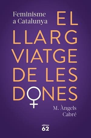 Llarg viatge de les dones. Feminisme a Catalunya, el | 9788429778373 | Cabré, M. Àngels