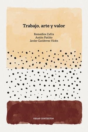 Trabajo, arte y valor | 9788412685947 | Zafra Alcaraz, Remedios / Patiño, Antón / Gutiérrez Vicén, Javier