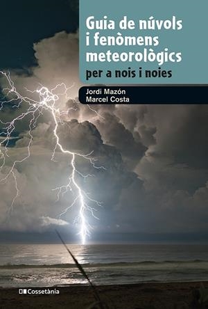 Guia de núvols i fenòmens meteorològics per a nois i noies | 9788413562285 | Mazón, Jordi / Costa, Marcel