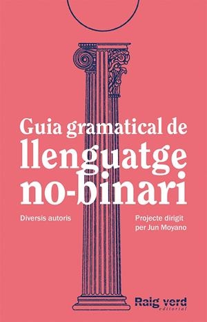 Guia gramatical de llenguatge no-binari | 9788419206527 | DD.AA. Un projecte dirigit per Jun Moyano
