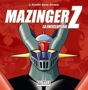 MAZINGER Z. La enciclopedia | 9788419740847 | Sanz-Arranz, J. Aurelio