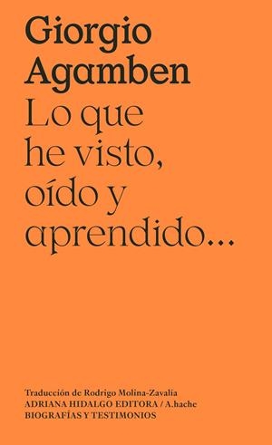 Lo que he visto, oído y aprendido... | 9788419208705 | Agamben, Giorgio