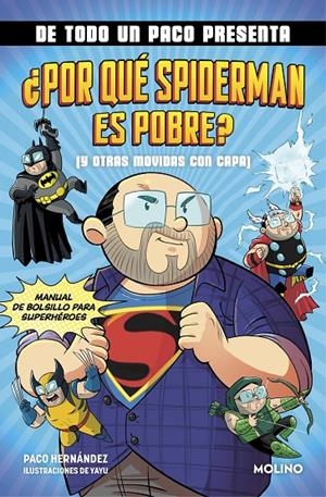 DE TODO UN PACO PRESENTA: ¿Por qué Spiderman es pobre? (Y otras movidas con capa) | 9788427238145 | Hernández, Paco