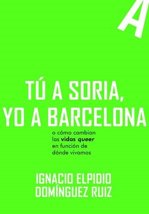 Tú a Soria, yo a Barcelona | 9788419728296 | Domínguez Ruiz, Ignacio Elpidio