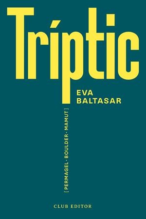 Tríptic (Permagel, Boulder, Mamut) | 9788473294188 | Baltasar, Eva