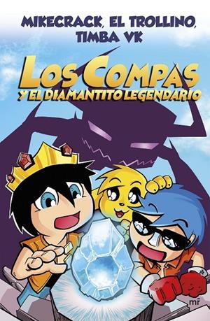 Compas y el diamantito legendario, los (nueva presentación) (Los Compas 1) | 9788427047945 | Mikecrack, El Trollino y Timba Vk
