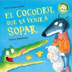 Cocodril que va venir a sopar, el. L'ovelleta que va venir a sopar (Mans petitone) | 9788448858100 | Smallman, Steve / Dreidemy, Joëlle