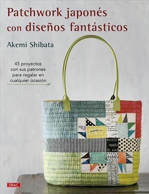 Patchwork japonés con diseños fantásticos | 9788498747409 | Shibata, Akemi